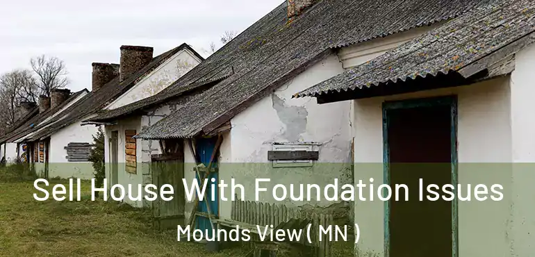  Sell House With Foundation Issues Mounds View ( MN )