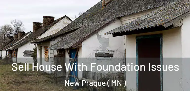  Sell House With Foundation Issues New Prague ( MN )