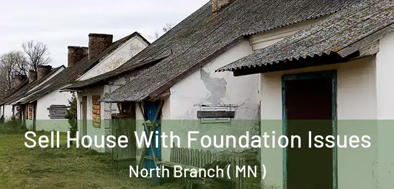  Sell House With Foundation Issues North Branch ( MN )