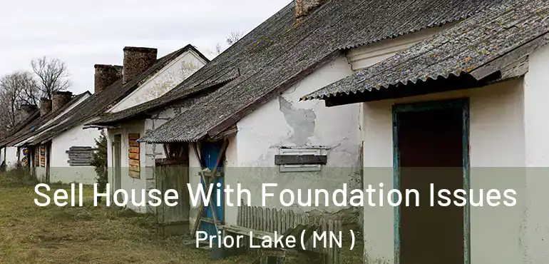  Sell House With Foundation Issues Prior Lake ( MN )