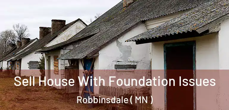  Sell House With Foundation Issues Robbinsdale ( MN )