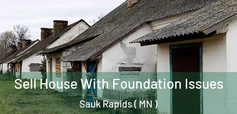  Sell House With Foundation Issues Sauk Rapids ( MN )