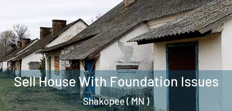  Sell House With Foundation Issues Shakopee ( MN )