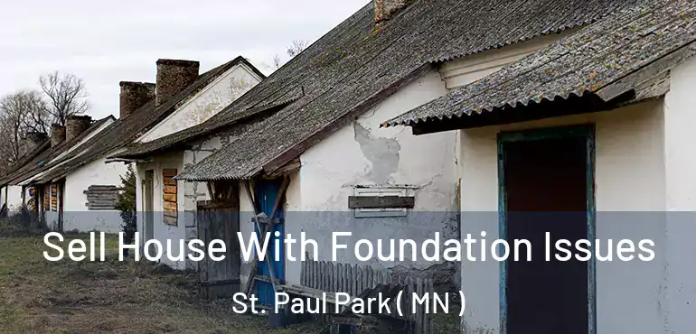  Sell House With Foundation Issues St. Paul Park ( MN )