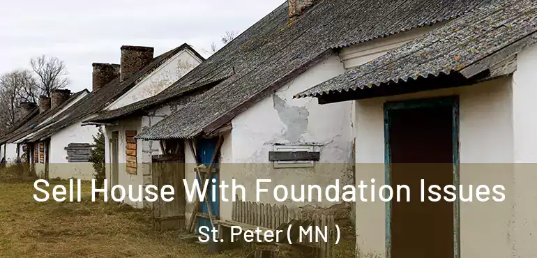  Sell House With Foundation Issues St. Peter ( MN )