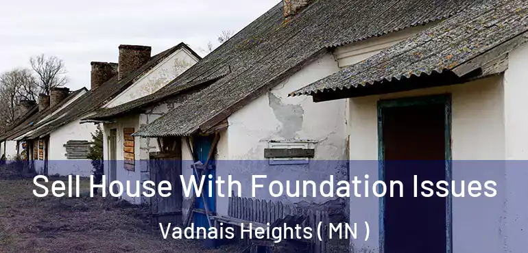  Sell House With Foundation Issues Vadnais Heights ( MN )