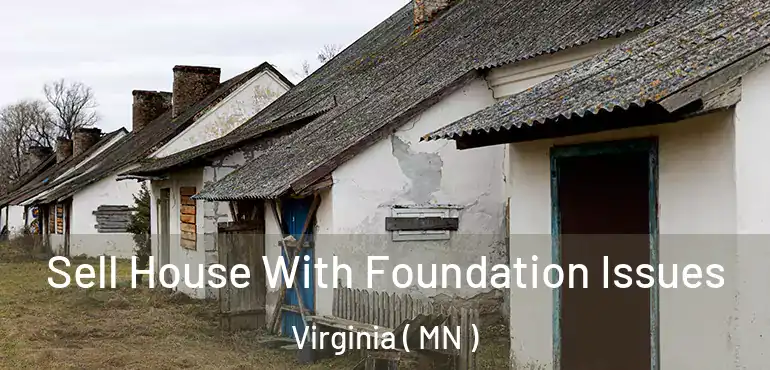  Sell House With Foundation Issues Virginia ( MN )