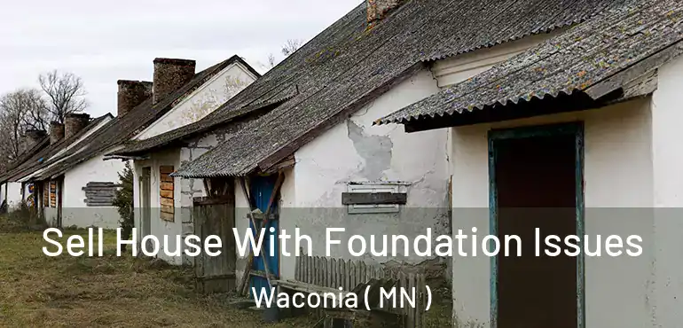  Sell House With Foundation Issues Waconia ( MN )
