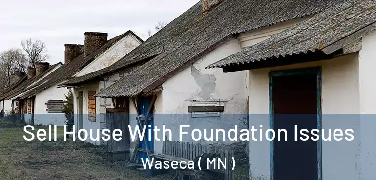  Sell House With Foundation Issues Waseca ( MN )