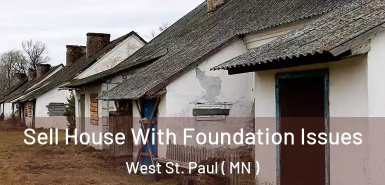  Sell House With Foundation Issues West St. Paul ( MN )