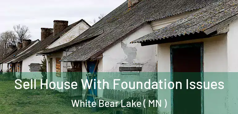  Sell House With Foundation Issues White Bear Lake ( MN )