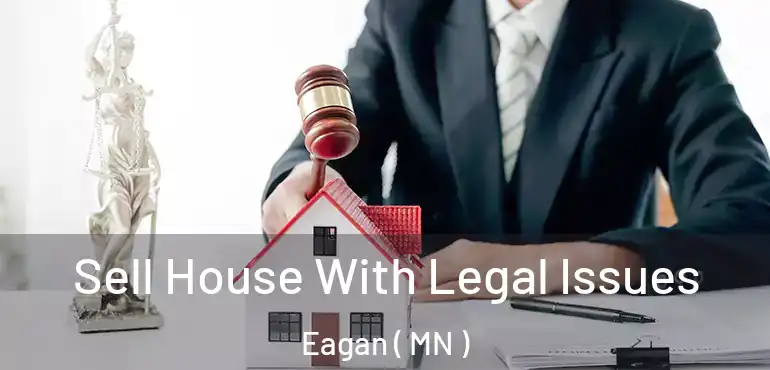  Sell House With Legal Issues Eagan ( MN )
