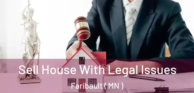  Sell House With Legal Issues Faribault ( MN )