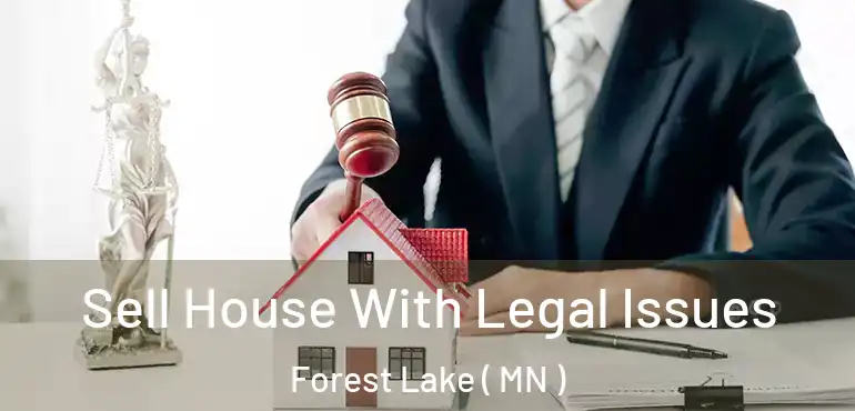  Sell House With Legal Issues Forest Lake ( MN )