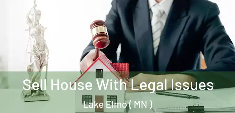  Sell House With Legal Issues Lake Elmo ( MN )