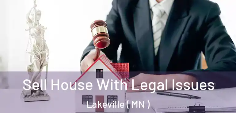 Sell House With Legal Issues Lakeville ( MN )