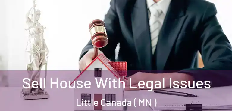  Sell House With Legal Issues Little Canada ( MN )