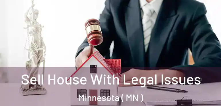  Sell House With Legal Issues Minnesota ( MN )