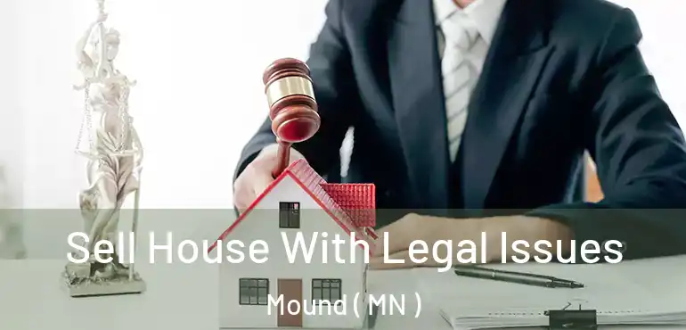  Sell House With Legal Issues Mound ( MN )