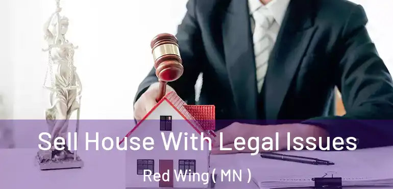  Sell House With Legal Issues Red Wing ( MN )