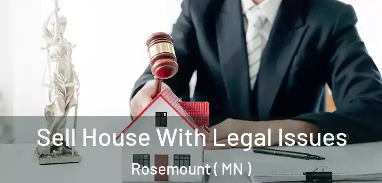  Sell House With Legal Issues Rosemount ( MN )