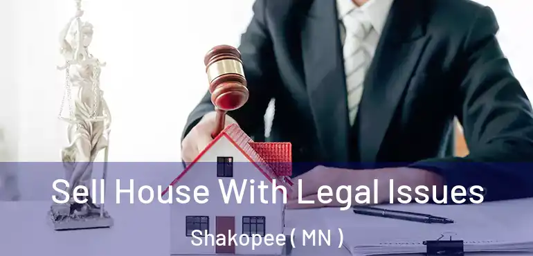  Sell House With Legal Issues Shakopee ( MN )
