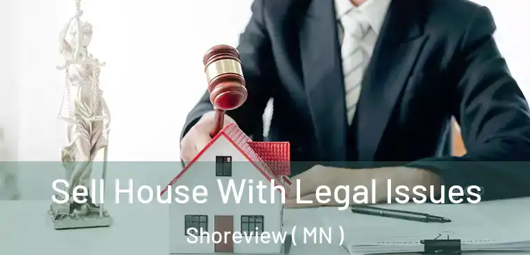  Sell House With Legal Issues Shoreview ( MN )