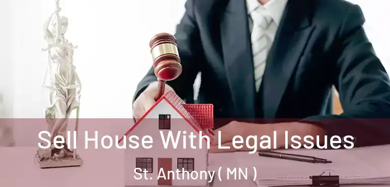  Sell House With Legal Issues St. Anthony ( MN )
