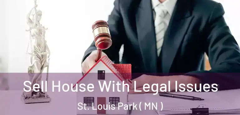  Sell House With Legal Issues St. Louis Park ( MN )
