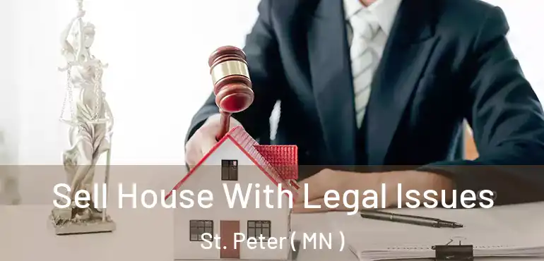  Sell House With Legal Issues St. Peter ( MN )