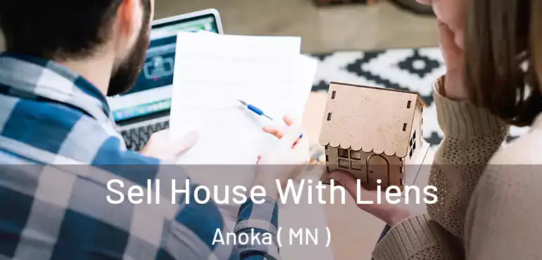  Sell House With Liens Anoka ( MN )
