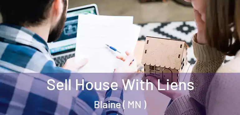  Sell House With Liens Blaine ( MN )
