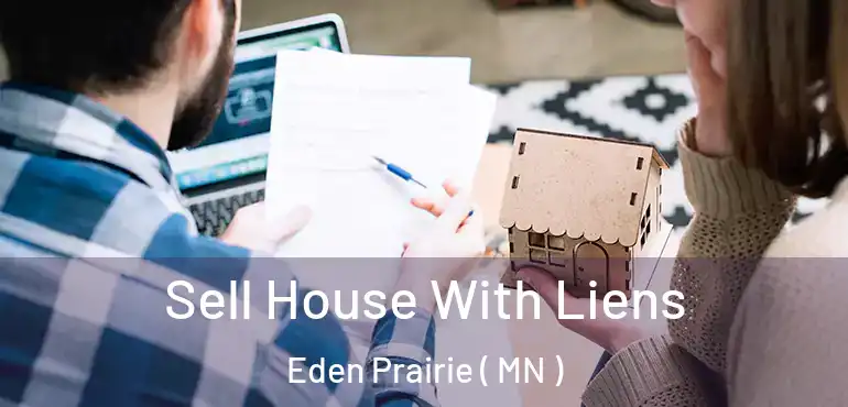 Sell House With Liens Eden Prairie ( MN )