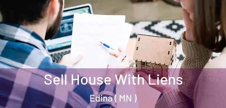  Sell House With Liens Edina ( MN )