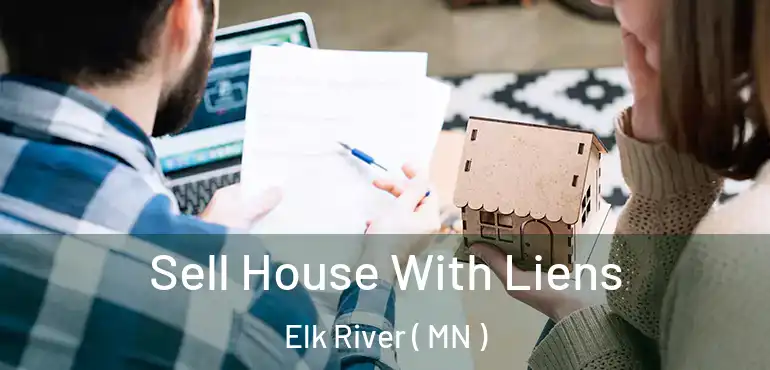  Sell House With Liens Elk River ( MN )