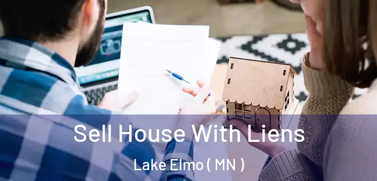  Sell House With Liens Lake Elmo ( MN )