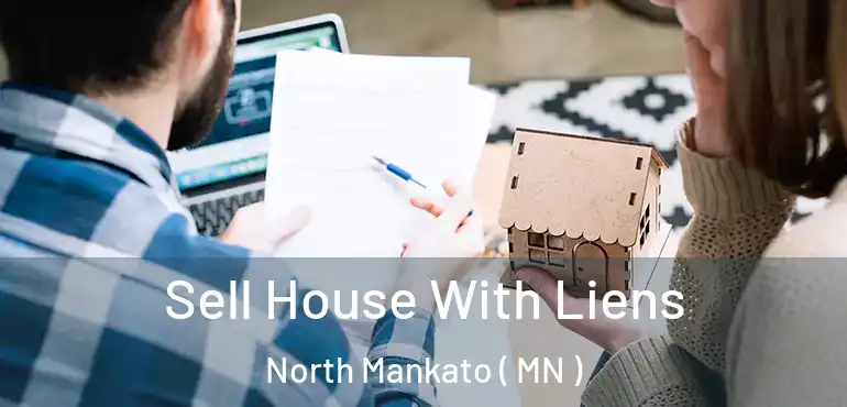  Sell House With Liens North Mankato ( MN )