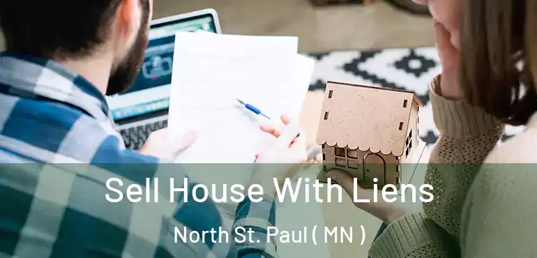  Sell House With Liens North St. Paul ( MN )