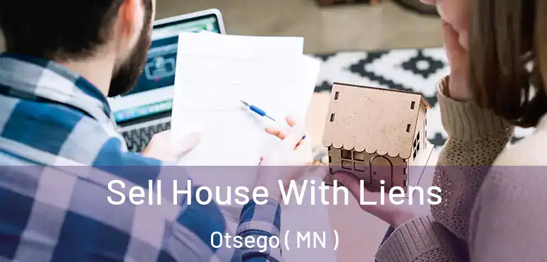  Sell House With Liens Otsego ( MN )