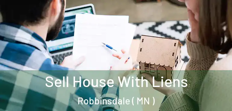  Sell House With Liens Robbinsdale ( MN )