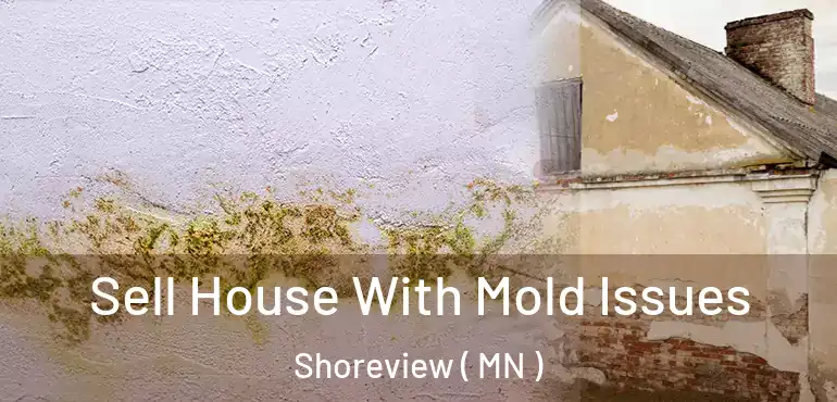 Sell House With Mold Issues Shoreview ( MN )