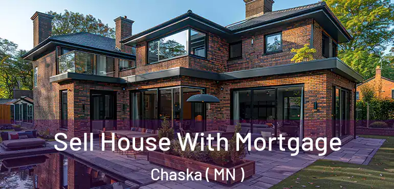  Sell House With Mortgage Chaska ( MN )
