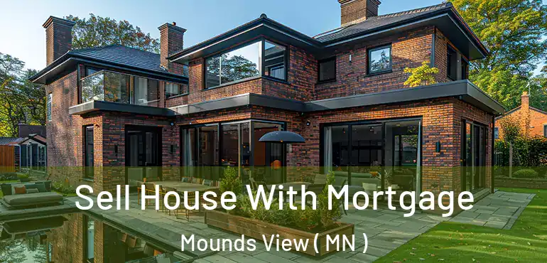  Sell House With Mortgage Mounds View ( MN )