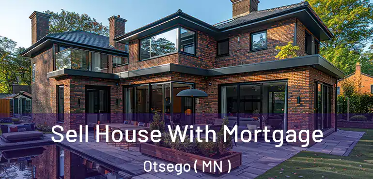  Sell House With Mortgage Otsego ( MN )