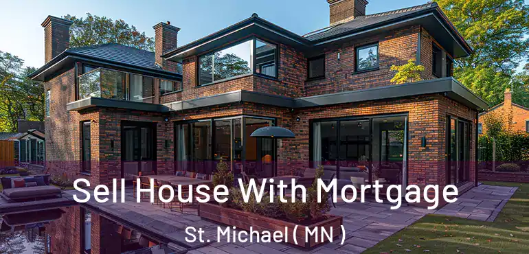  Sell House With Mortgage St. Michael ( MN )