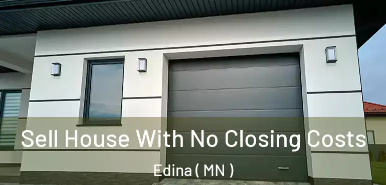  Sell House With No Closing Costs Edina ( MN )