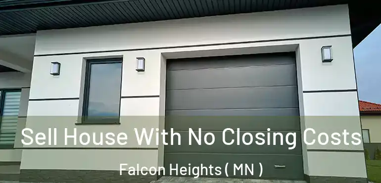  Sell House With No Closing Costs Falcon Heights ( MN )