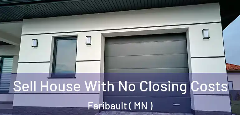  Sell House With No Closing Costs Faribault ( MN )