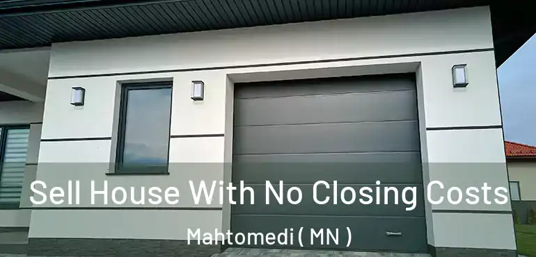  Sell House With No Closing Costs Mahtomedi ( MN )