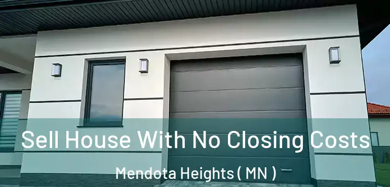  Sell House With No Closing Costs Mendota Heights ( MN )